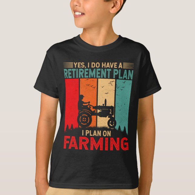 Retirement Plan I Plan On Farming Funny Farmer  T-Shirt (Front)