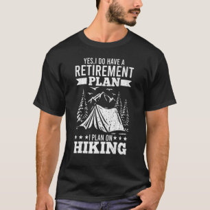 Retirement Plan I Plan On Hiking Hiker Trip Graph T-Shirt
