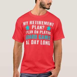 Retirement Plan I Plan on Playing Board Games Game T-Shirt