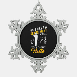 Retirement Plan I Will Be Playing Flute Snowflake Pewter Christmas Ornament
