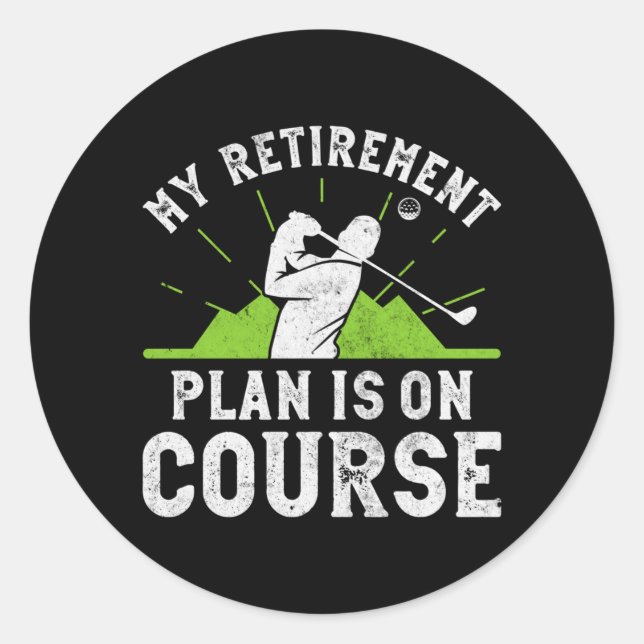 Retirement Plan Is On Course Funny Golf Retired Classic Round Sticker (Front)