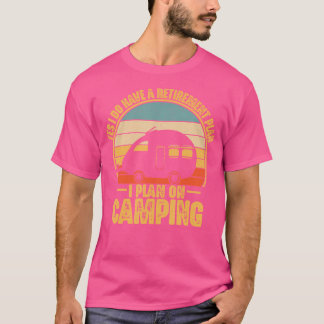 Retirement Plan On Camping Rv Camper Traveller Fun T-Shirt