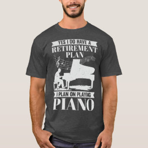 Retirement Plan Piano Player Retired Pianist Gift T-Shirt