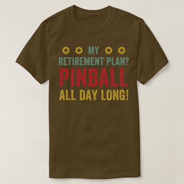 Retirement Plan Pinball All Day Machines Arcade Fu T-Shirt (Design Front)