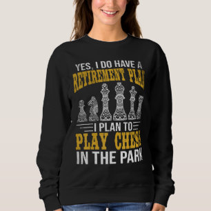 Retirement Plan Play Chess In The Park Funny Chess Sweatshirt