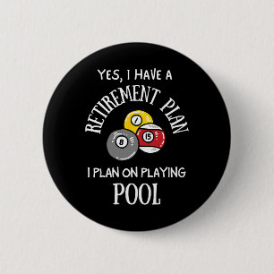 Retirement Plan Playing Pool Funny Pool Player Bil 6 Cm Round Badge