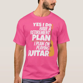 Retirement Plan Playing The Guitar For Retiree T-Shirt