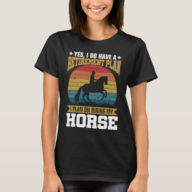 Retirement Plan Riding Horses Horse Lover Funny Vi T-Shirt (Front)