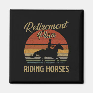 Retirement Plan Riding Horses Horse Lover Gift Vin Magnet