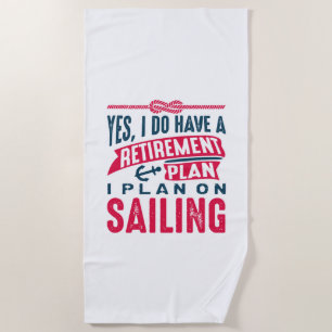 Retirement Plan Sailing Beach Towel