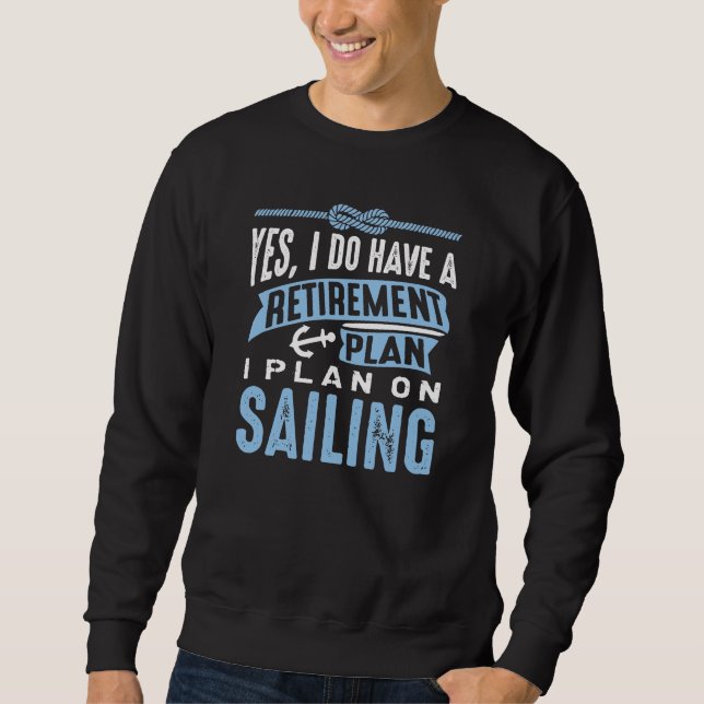 Retirement Plan Sailing Sweatshirt (Front)