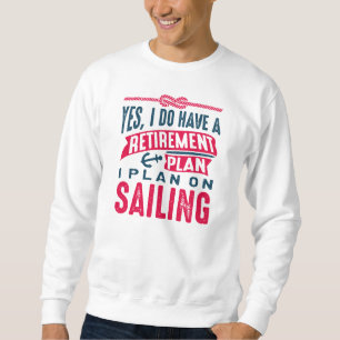 Retirement Plan Sailing Sweatshirt