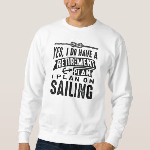 Retirement Plan Sailing Sweatshirt