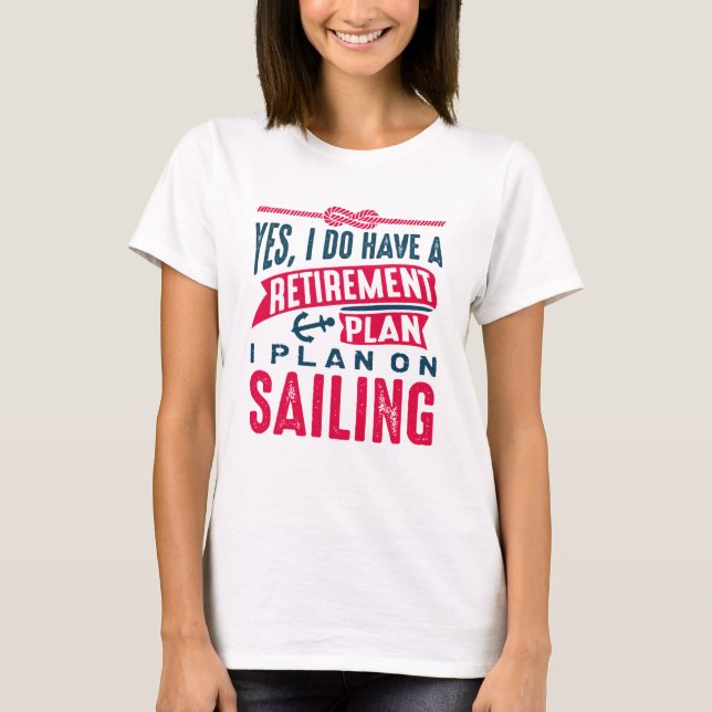Retirement Plan Sailing T-Shirt (Front)