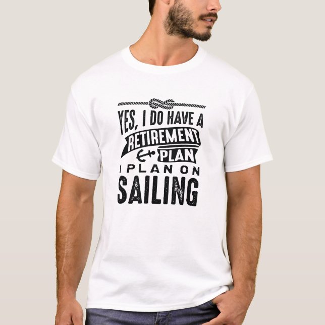 Retirement Plan Sailing T-Shirt (Front)
