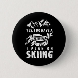 Retirement Plan Skiing Ski Skier Retire Funny Gift 6 Cm Round Badge
