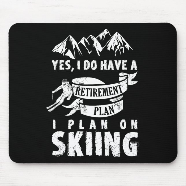 Retirement Plan Skiing Ski Skier Retire Funny Gift Mouse Pad (Front)