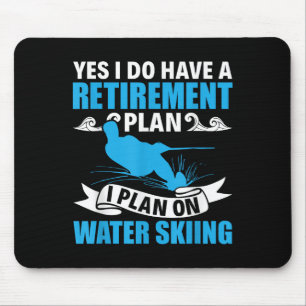Retirement Plan Water Skier Water Ski Waterskiing Mouse Pad