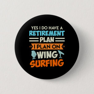 Retirement Plan Wing Surfing Wing Foil Wing Foil  6 Cm Round Badge