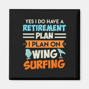 Retirement Plan Wing Surfing Wing Foil Wing Foil  Magnet