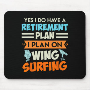 Retirement Plan Wing Surfing Wing Foil Wing Foil Mouse Pad