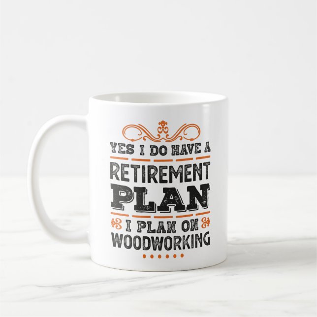 Retirement Plan Woodworking Gift Funny Coffee Mug (Left)