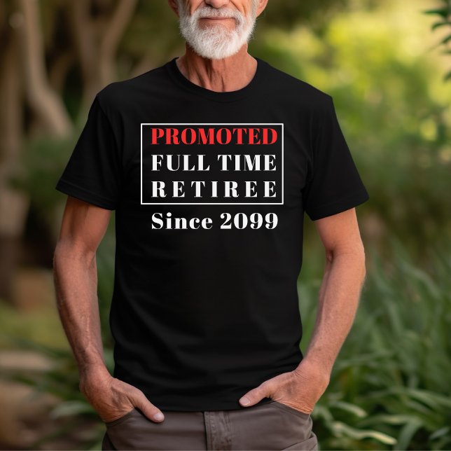 Retirement Promoted Fulltime Retiree Funny  T-Shirt (Creator Uploaded)
