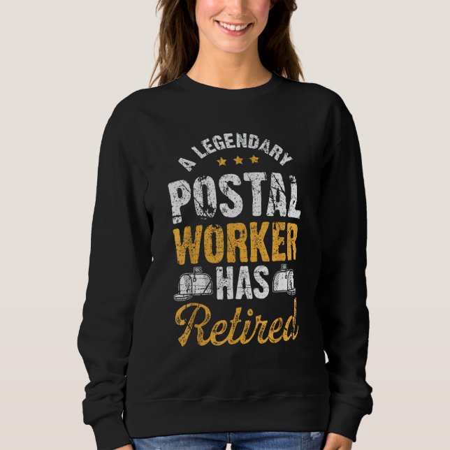 Retirement Quote A Legendary Postal Worker Has Ret Sweatshirt (Front)