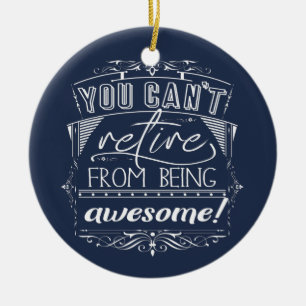 Retirement Quote Blue Custom Retire Awesome Ceramic Tree Decoration