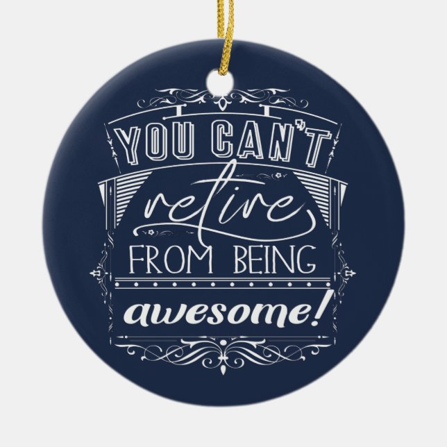 Retirement Quote Blue Custom Retire Awesome Ceramic Tree Decoration (Front)