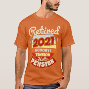 Retirement Retired 2021 Goodbye Tension Hello Pens T-Shirt