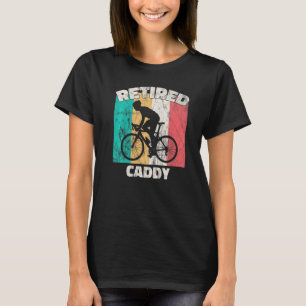 Retirement Retired Caddy T-Shirt