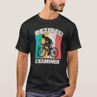 Retirement Retired Examiner T-Shirt