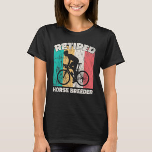Retirement Retired Horse Breeder T-Shirt