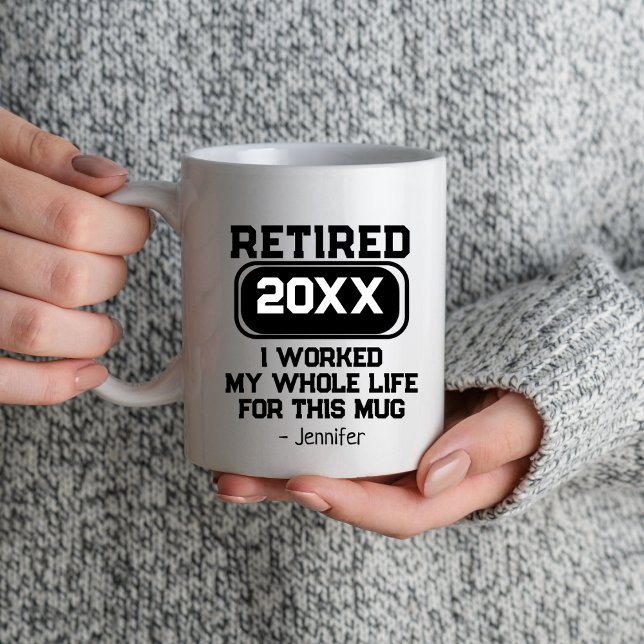 Retirement Retired I Worked My Whole Life For This Mug (Creator Uploaded)