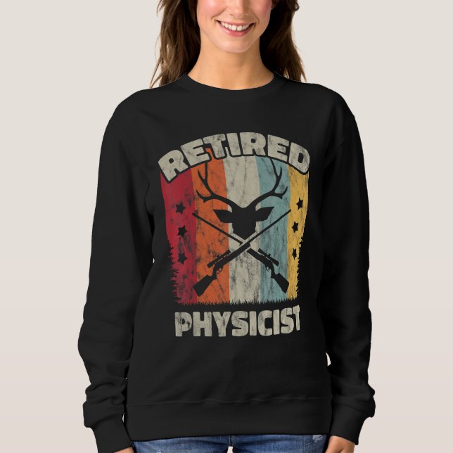 Retirement Retired Physicist Sweatshirt (Front)