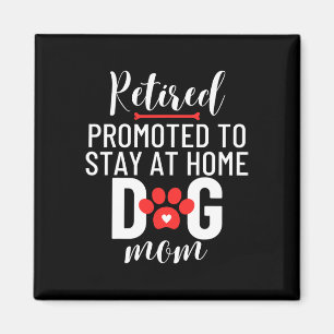 Retirement Retired Promoted To Stay At Home Dog Mo Magnet