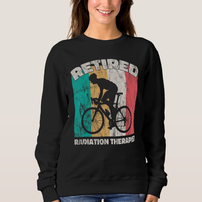 Retirement   Retired Radiation Therapist Sweatshirt (Front)