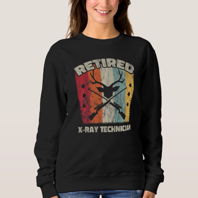 Retirement Retired X ray Technician Sweatshirt (Front)
