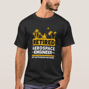 Retirement Retiree Engineering Retired Aerospace E T-Shirt