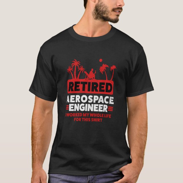 Retirement Retiree Engineering Retired Aerospace E T-Shirt (Front)