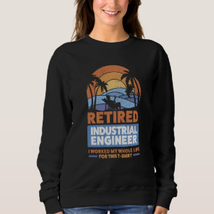 Retirement Retiree Engineering Retired Industrial  Sweatshirt