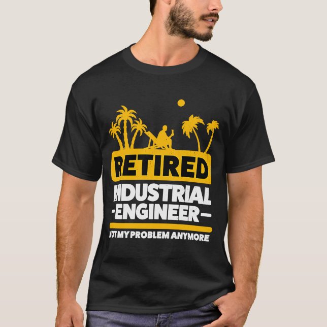 Retirement Retiree Engineering Retired Industrial  T-Shirt (Front)