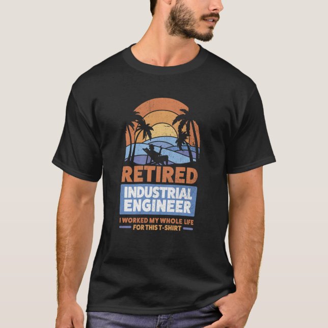Retirement Retiree Engineering Retired Industrial  T-Shirt (Front)