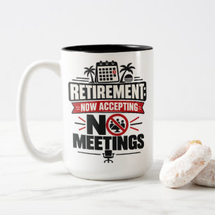 Retirement "RETIREMENT: NOW ACCEPTING NO MEETINGS" Two-Tone Coffee Mug