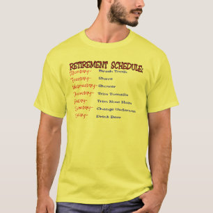Retirement Schedule -Funny Retirement Gifts T-Shirt