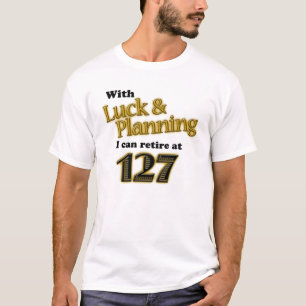RETIREMENT! T-Shirt