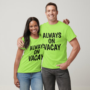 RETIREMENT T-shirts, ALWAYS ON VACAY T-Shirt