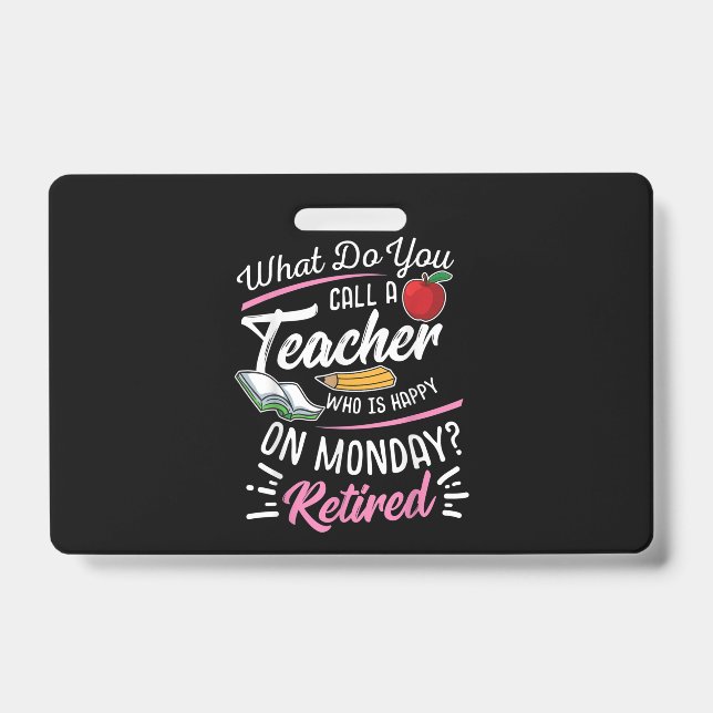 Retirement Teacher Retired Teacher Happy On Monday ID Badge (Front)