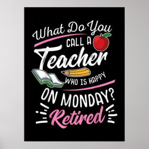 Retirement Teacher Retired Teacher Happy On Monday Poster